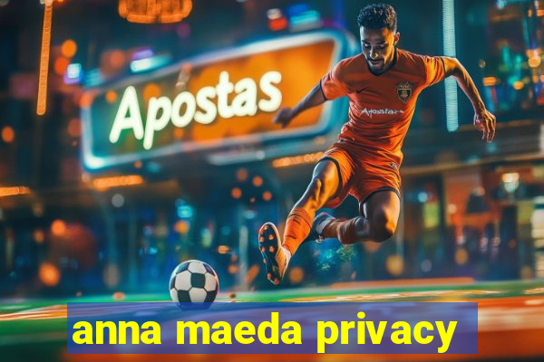 anna maeda privacy